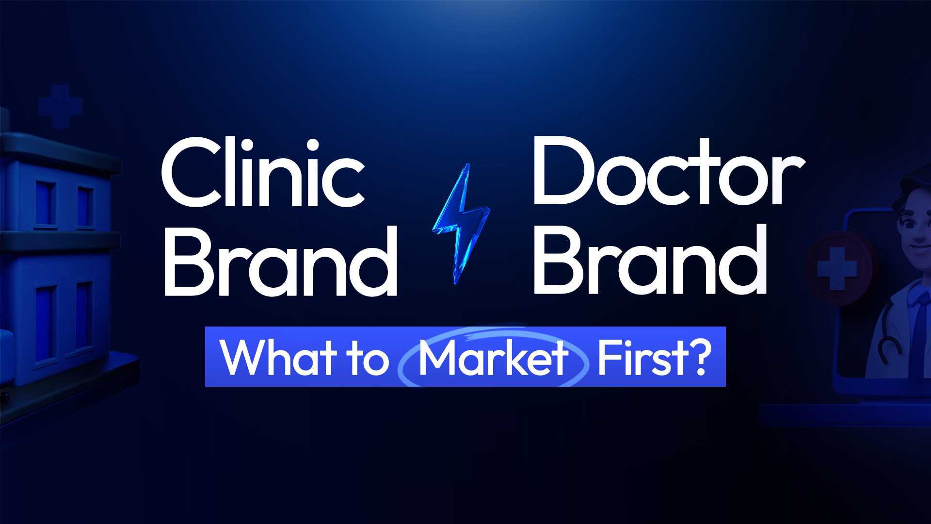 Clinic vs. Doctor Brand: Which Healthcare Marketing Strategy is Right for You? | Clousor Technologies